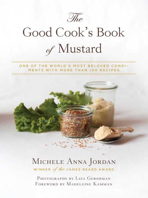 Cover image for The Good Cook's Book of Mustard: One of the World's Most Beloved Condiments, with more than 100 recipes